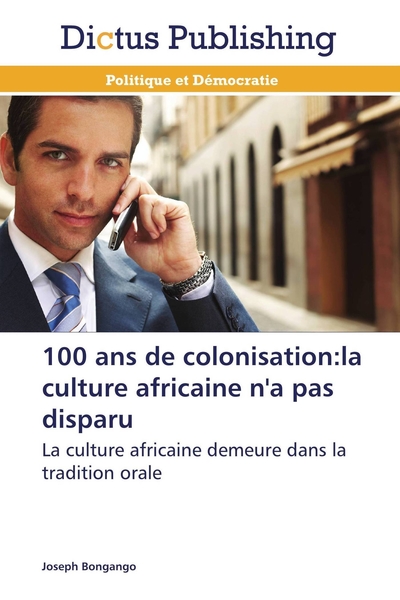 Image de 100 ans de colonisation:la culture africaine n'a pas disparu
