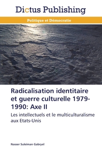 Picture of Radicalisation identitaire et guerre culturelle 1979-1990: axe ii