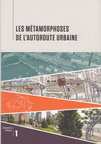 Picture of Les métamorphoses de l'autoroute urbaine