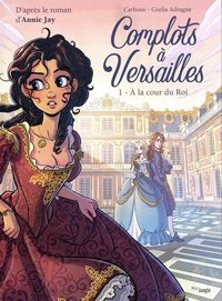 Picture of Complots à Versailles - Tome 1 A la cour du Roi