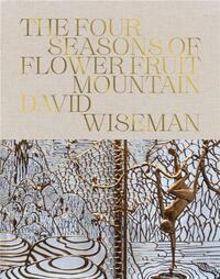 Picture of David Wiseman: The Four Seasons of Flower Fruit Mountain /anglais
