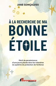 Image de A la recherche de ma bonne étoile - Récit de persévérance d'une jeune placée dans les méandres du système de protection de l'enfance