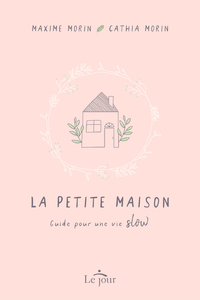 Image de La petite maison - Guide pour une vie slow