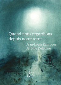 Picture of Quand nous regardions depuis notre terre