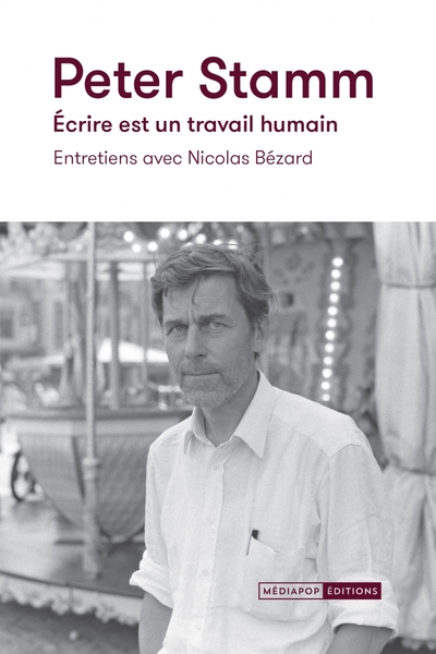 Picture of Peter Stamm. Écrire est un travail humain - Entretiens