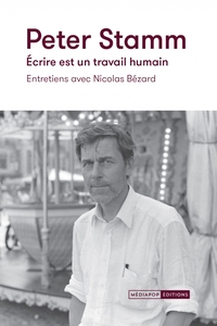 Picture of Peter Stamm. Écrire est un travail humain - Entretiens
