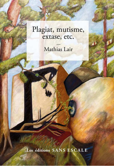 Picture of Plagiat, mutisme, extase, etc.