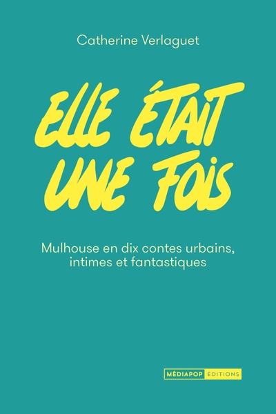 Picture of Elle était une fois - Mulhouse en dix contes urbains intimes