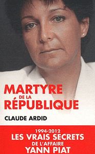 Image de Martyre de la république : 1994-2012, les dossiers secrets de l'affaire Yann Piat