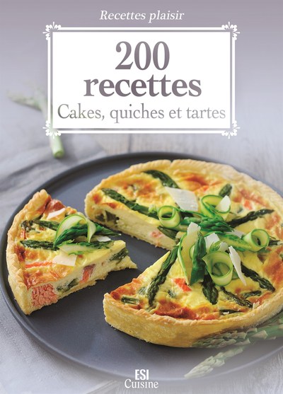 Picture of 200 RECETTES - CAKES, QUICHES ET TARTES