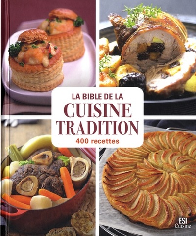 Image de BIBLE DE LA CUISINE TRADITION EN 400 RECETTES (LA)