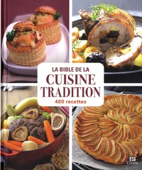 Image de BIBLE DE LA CUISINE TRADITION EN 400 RECETTES (LA)