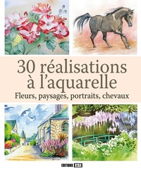 Image de 30 REALISATIONS A L'AQUARELLE - FLEURS, PAYSAGES, PORTRAITS,