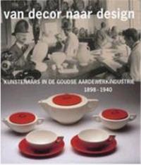 Picture of VAN DECOR NAAR DESIGN KUNSTENAARS IN DE GOUDSE AARDEWERKINDUSTRIE 1898-1940 /NEERLANDAIS