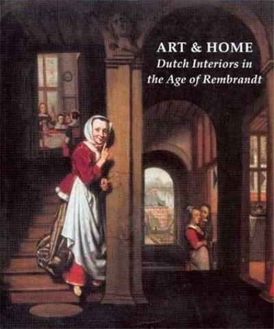 Picture of Art and Home - Dutch Interiors in the Age of Rembrandt /anglais