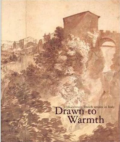 Picture of Drawn to Warmth - 17th Century Dutch Artists in Italy /anglais