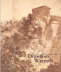Picture of Drawn to Warmth - 17th Century Dutch Artists in Italy /anglais