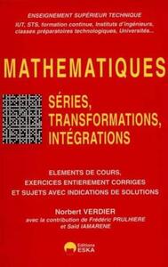 Image de Séries, transformations, intégrations éléments de cours, exercices entièrement corrigés et sujets avec indications de solutions