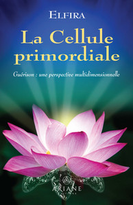 Picture of La Cellule primordiale - Guérison : une perspective multidimensionnelle