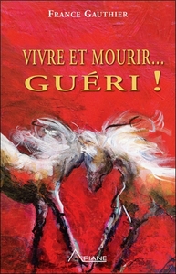 Picture of Vivre et mourir... guéri !