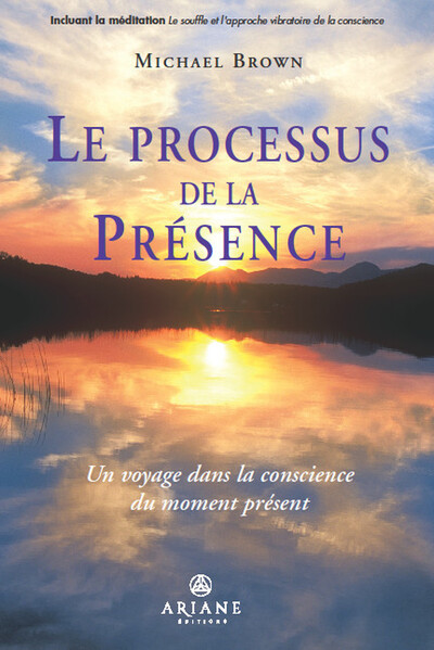 Image de Le processus de la présence - Un voyage dans la conscience du moment présent