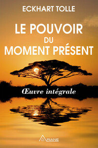 Image de Le pouvoir du moment présent - Oeuvre intégrale - Guide d'éveil spirituel