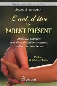 Picture of L'art d'être un parent présent - Meilleures pratiques pour élever des enfants conscients, confiants et attentionnés