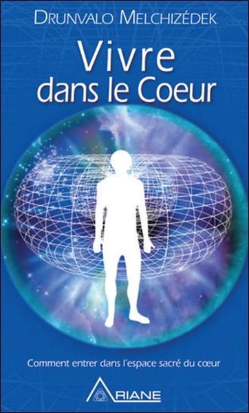 Image de Vivre dans le coeur - Comment entrer dans l'espéce sacré du coeur - Version Poche