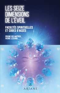 Picture of Les seize dimensions de l'éveil - Facultés spirituelles et codes d'accès