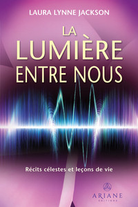 Image de La Lumière entre nous - Récits célestes et leçons de vie