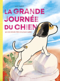 Picture of La grande journée du chien qui avait décidé d'être son propre maître