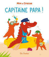 Picture of Mim et Crocus : Capitaine Papa !