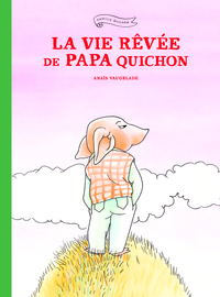 Picture of La vie rêvée de Papa Quichon (Nouvelle Edition)
