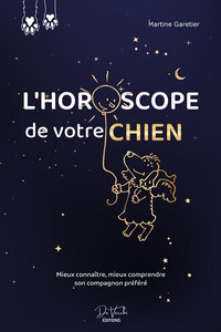 Picture of L'horoscope de votre chien - Mieux connaître, mieux comprendre son compagnon préféré