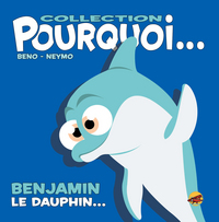 Picture of COLLECTION POURQUOI... - BENJAMIN, LE DAUPHIN