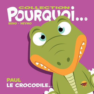 Picture of COLLECTION POURQUOI... - PAUL LE CROCODILE