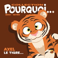 Image de COLLECTION POURQUOI... AXEL LE TIGRE