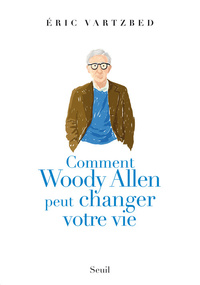 Image de Comment Woody Allen peut changer votre vie