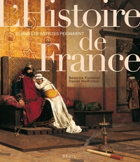 Picture of Quand les artistes peignaient l'histoire de France