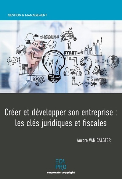 Picture of Créer et développer son entreprise : les clés juridiques et fiscales