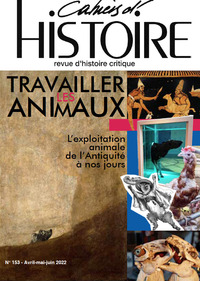 Picture of Cahiers d'Histoire n°153 : Travailler les animaux : L'Exploitation animale de l'Antiquité à nos jours - Août 2022