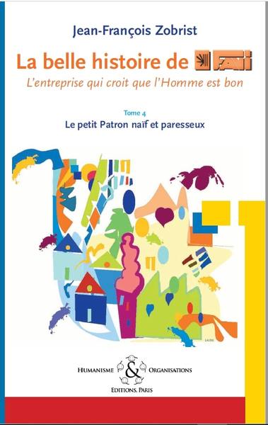 Image de La belle histoire de Favi : l'entreprise qui croit que l'homme est bon Tome 4 Un petit Patron naïf e