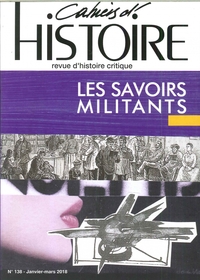 Picture of Cahiers d'histoire N°138 Les savoirs militants - septembre 2018