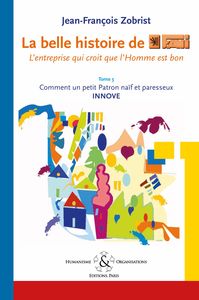 Image de La belle histoire de Favi : l'entreprise qui croit que l'homme est bon Tome 3 Comment le petit Patro