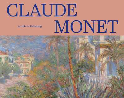 Image de Claude Monet: A Life in Paintings. Collections of the Musée d'Orsay and the Musée de l'Orangerie