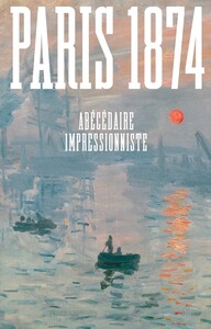 Picture of Paris 1874. Abécédaire impressionniste