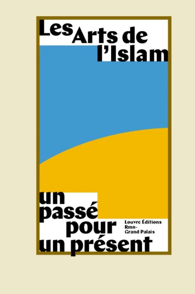 Image de LES ARTS DE L'ISLAM. UN PASSE POUR UN PRESENT