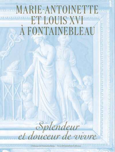 Image de Marie-Antoinette et Louis XVI à Fontainebleau. Splendeur et douceur de vivre