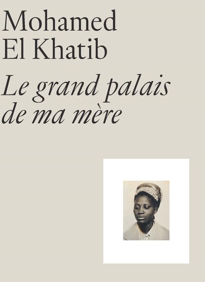 Image de Mohamed El Khatib. Le grand palais de ma mère