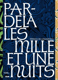 Picture of Par-delà les milles et une nuits. Histoires des Orientalismes